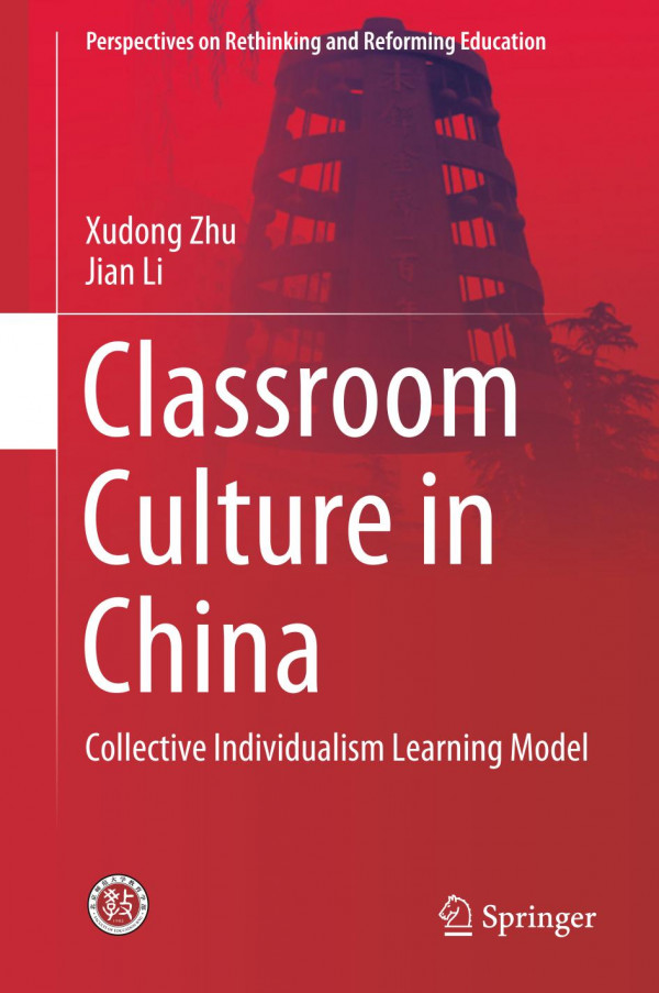 Classroom Culture In China Collective Individualism Learning Model 1st Ed 2020 Xudong Zhu