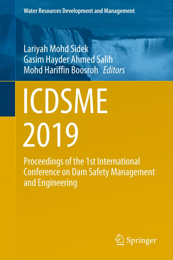 Icdsme 2019 Proceedings Of The 1st International Conference On Dam Safety Management And Engineering 1st Ed 2020 Lariyah Mohd Sidek