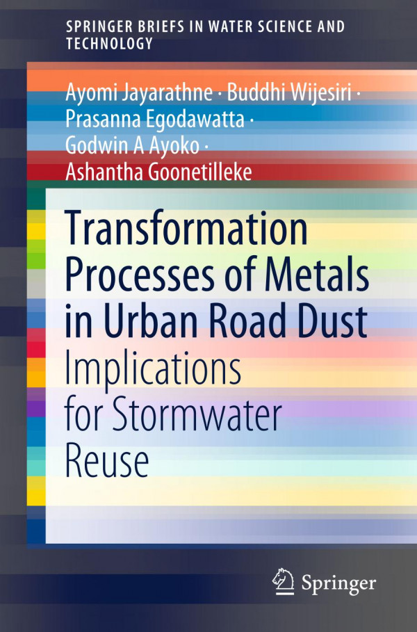 Transformation Processes Of Metals In Urban Road Dust Implications For Stormwater Reuse 1st Ed 2020 Ayomi Jayarathne