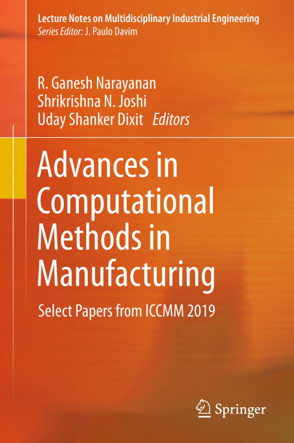 Advances In Computational Methods In Manufacturing Select Papers From Iccmm 2019 1st Ed 2019 R Ganesh Narayanan