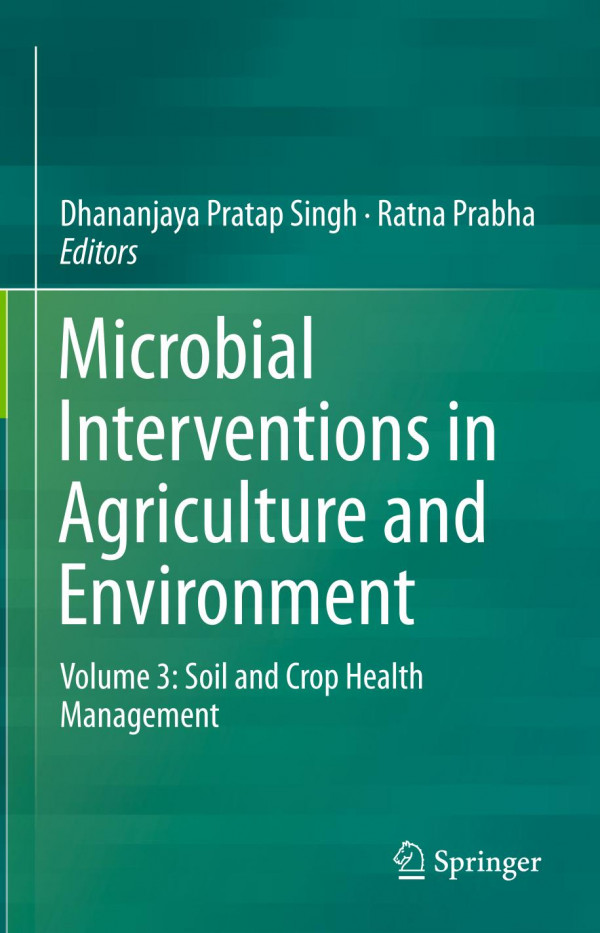 Microbial Interventions In Agriculture And Environment Volume 3 Soil And Crop Health Management 1st Ed 2019 Dhananjaya Pratap Singh