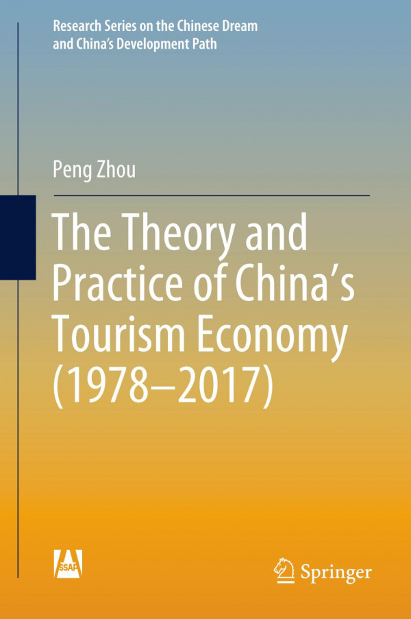 The Theory And Practice Of Chinas Tourism Economy 19782017 1st Ed 2019 Peng Zhou