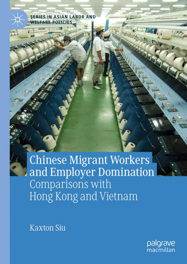 Chinese Migrant Workers And Employer Domination Comparisons With Hong Kong And Vietnam 1st Ed 2020 Kaxton Siu
