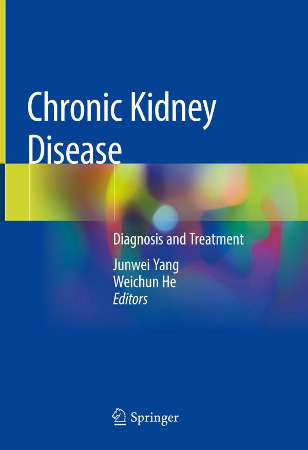 Chronic Kidney Disease Diagnosis And Treatment 1st Ed 2020 Junwei Yang