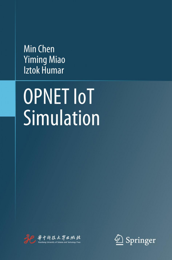 Opnet Iot Simulation 1st Ed 2019 Min Chen Yiming Miao Iztok Humar