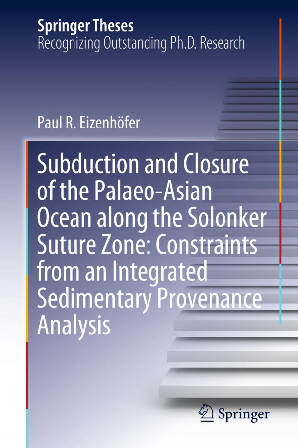 Subduction And Closure Of The Palaeoasian Ocean Along The Solonker Suture Zone Constraints From An Integrated Sedimentary Provenance Analysis 1st Ed 2020 Paul R Eizenhfer