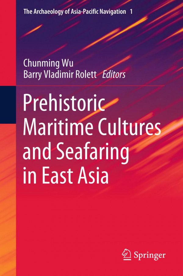 Prehistoric Maritime Cultures And Seafaring In East Asia 1st Ed 2019 Chunming Wu