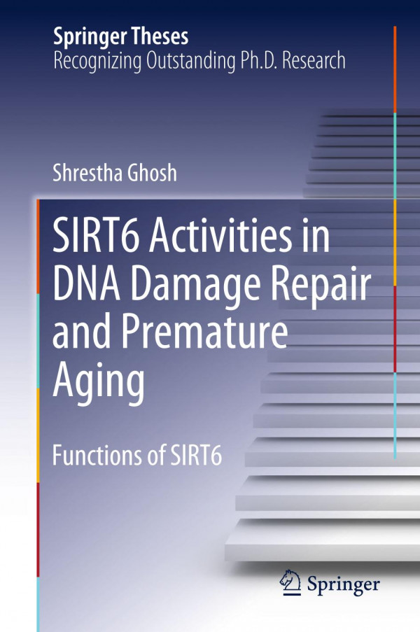 Sirt6 Activities In Dna Damage Repair And Premature Aging Functions Of Sirt6 1st Ed 2019 Shrestha Ghosh