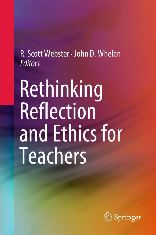 Rethinking Reflection And Ethics For Teachers 1st Ed 2019 R Scott Webster