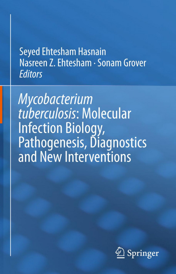 Mycobacterium Tuberculosis Molecular Infection Biology Pathogenesis Diagnostics And New Interventions 1st Ed 2019 Seyed Ehtesham Hasnain