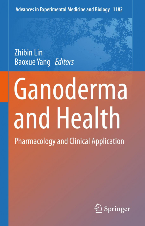 Ganoderma And Health Pharmacology And Clinical Application 1st Ed 2019 Zhibin Lin