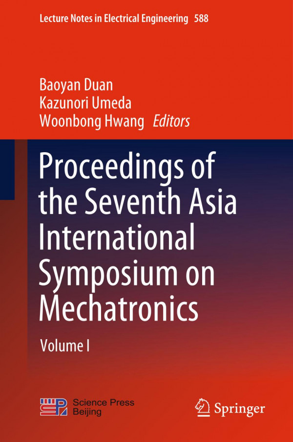 Proceedings Of The Seventh Asia International Symposium On Mechatronics Volume I 1st Ed 2020 Baoyan Duan