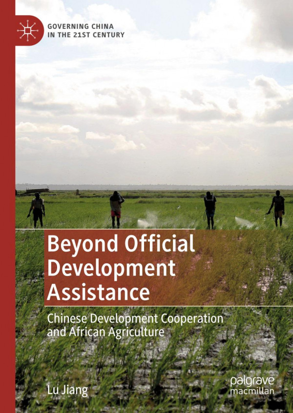 Beyond Official Development Assistance Chinese Development Cooperation And African Agriculture 1st Ed 2020 Lu Jiang