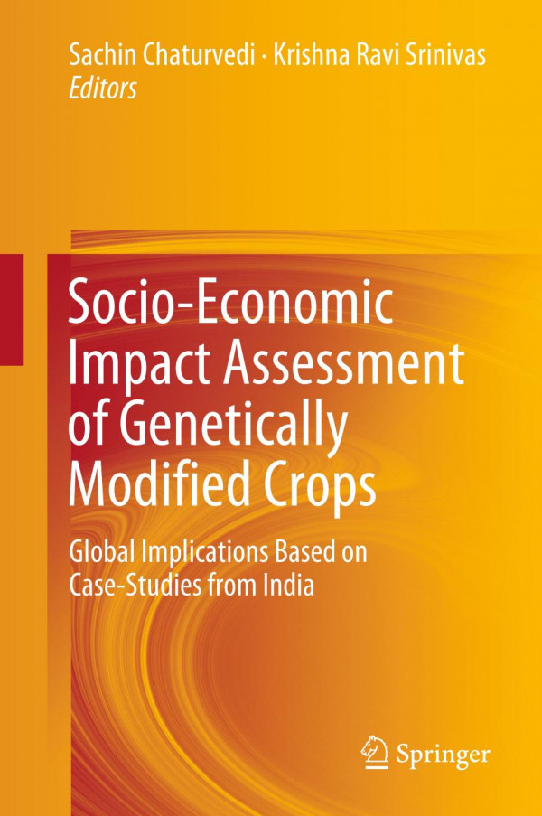 Socioeconomic Impact Assessment Of Genetically Modified Crops Global Implications Based On Casestudies From India 1st Ed 2019 Sachin Chaturvedi
