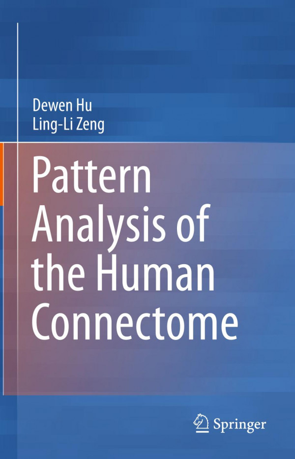 Pattern Analysis Of The Human Connectome 1st Ed 2019 Dewen Hu