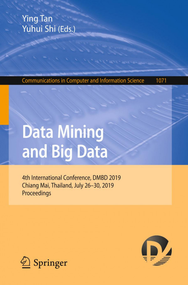Data Mining And Big Data 4th International Conference Dmbd 2019 Chiang Mai Thailand July 2630 2019 Proceedings 1st Ed 2019 Ying Tan