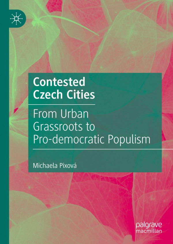 Contested Czech Cities From Urban Grassroots To Prodemocratic Populism 1st Ed 2020 Michaela Pixov