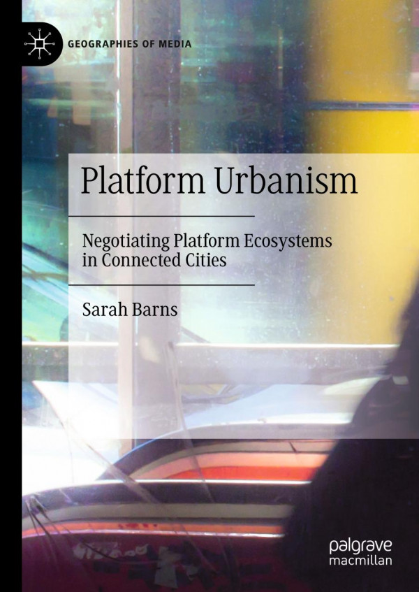 Platform Urbanism Negotiating Platform Ecosystems In Connected Cities 1st Ed 2020 Sarah Barns