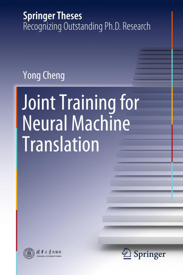 Joint Training For Neural Machine Translation 1st Ed 2019 Yong Cheng