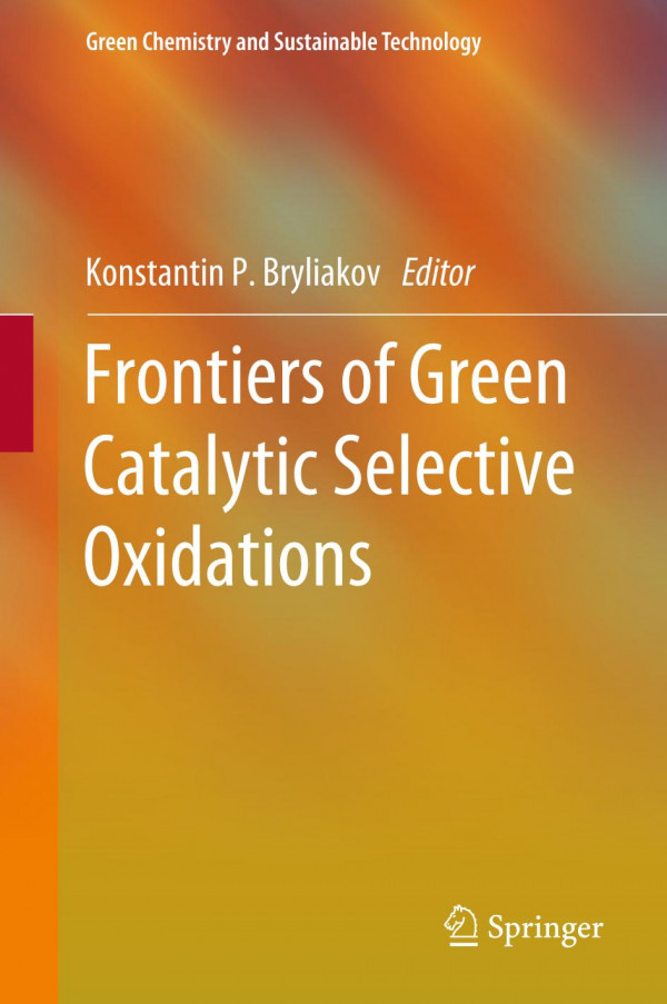 Frontiers Of Green Catalytic Selective Oxidations 1st Ed 2019 Konstantin P Bryliakov