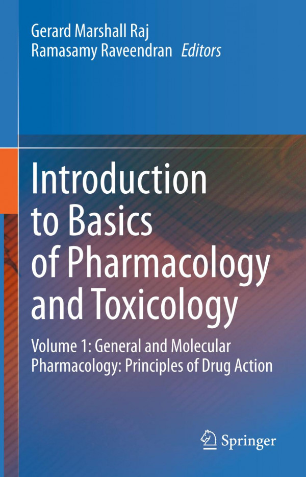 Introduction To Basics Of Pharmacology And Toxicology Volume 1 General And Molecular Pharmacology Principles Of Drug Action 1st Ed 2019 Gerard Marshall Raj