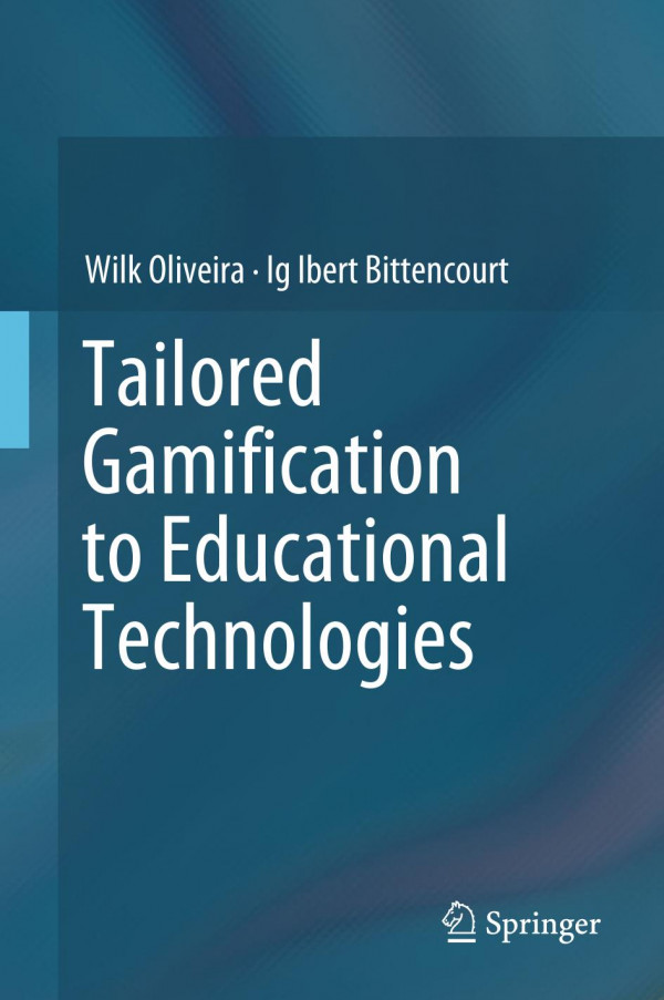 Tailored Gamification To Educational Technologies 1st Ed 2019 Wilk Oliveira