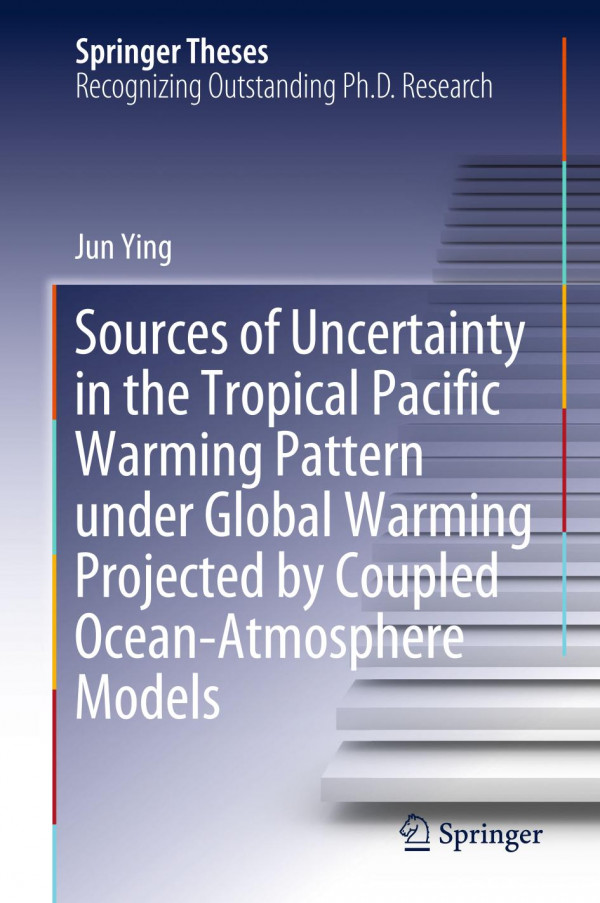 Sources Of Uncertainty In The Tropical Pacific Warming Pattern Under Global Warming Projected By Coupled Oceanatmosphere Models 1st Ed 2020 Jun Ying