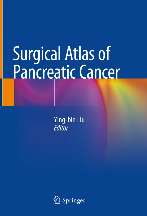 Surgical Atlas Of Pancreatic Cancer 1st Ed 2020 Yingbin Liu