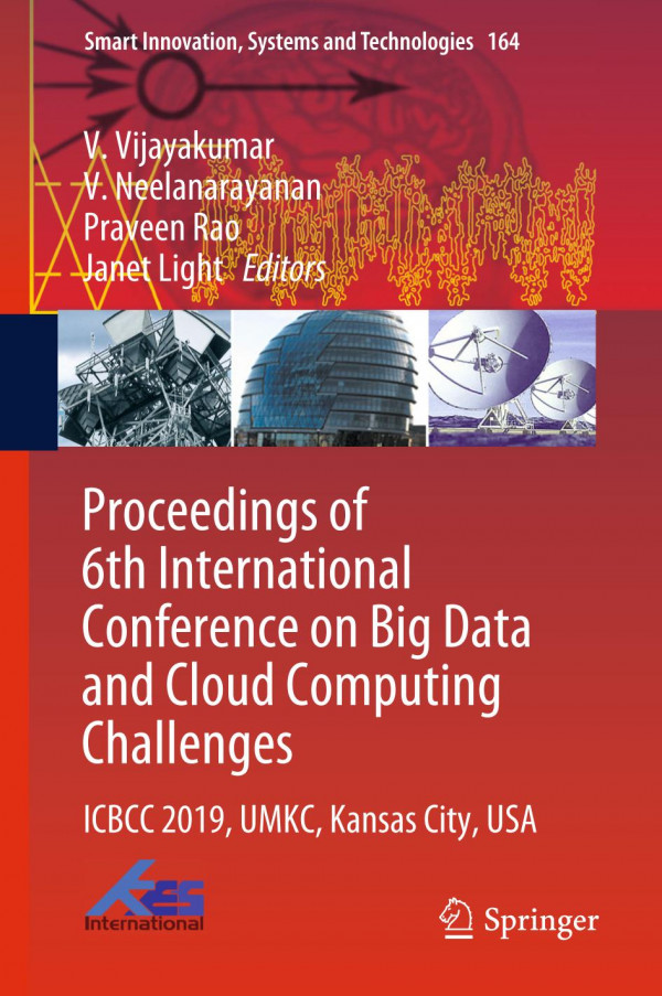 Proceedings Of 6th International Conference On Big Data And Cloud Computing Challenges Icbcc 2019 Umkc Kansas City Usa 1st Ed 2020 V Vijayakumar