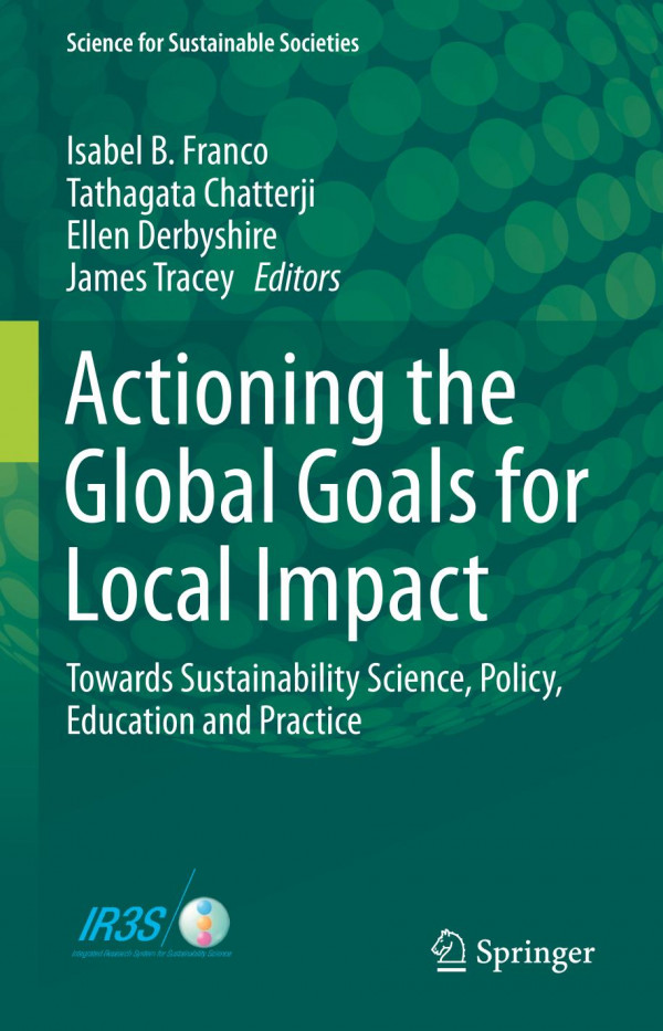 Actioning The Global Goals For Local Impact Towards Sustainability Science Policy Education And Practice 1st Ed 2020 Isabel B Franco