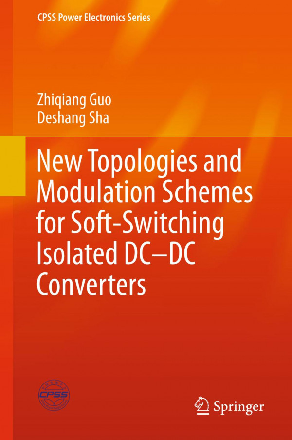 New Topologies And Modulation Schemes For Softswitching Isolated Dcdc Converters 1st Ed 2020 Zhiqiang Guo