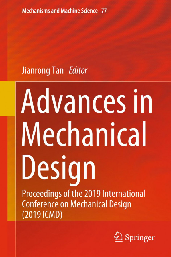 Advances In Mechanical Design Proceedings Of The 2019 International Conference On Mechanical Design 2019 Icmd 1st Ed 2020 Jianrong Tan