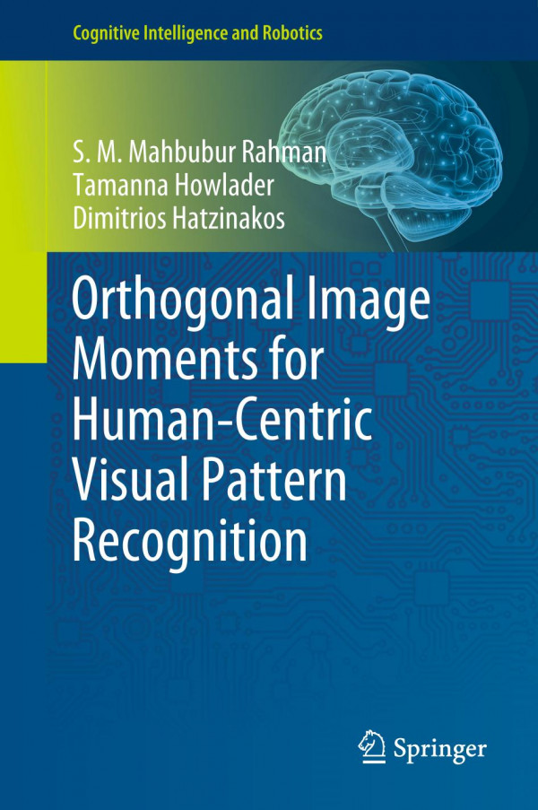 Orthogonal Image Moments For Humancentric Visual Pattern Recognition 1st Ed 2019 S M Mahbubur Rahman