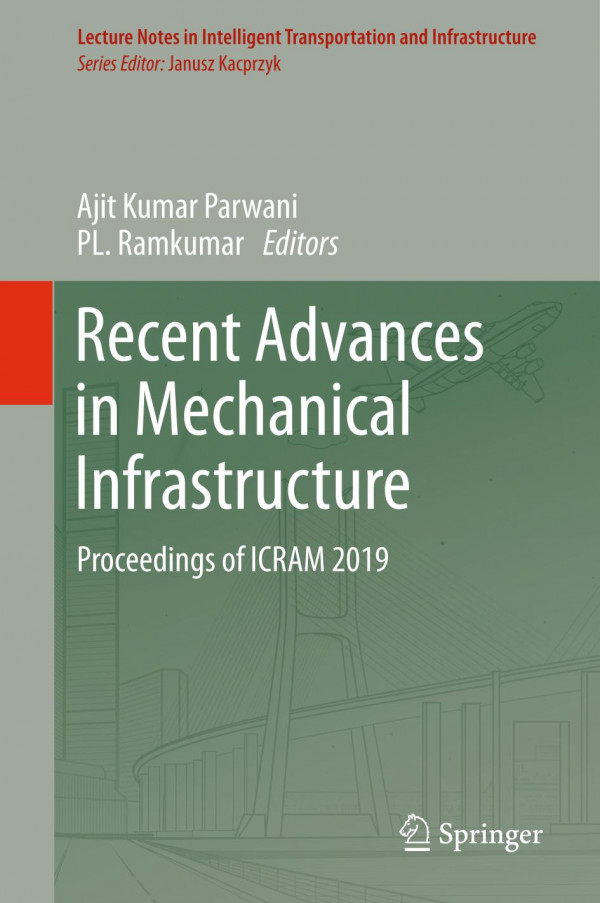 Recent Advances In Mechanical Infrastructure Proceedings Of Icram 2019 1st Ed 2020 Ajit Kumar Parwani