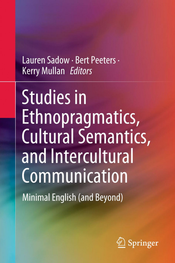 Studies In Ethnopragmatics Cultural Semantics And Intercultural Communication Minimal English And Beyond 1st Ed 2020 Lauren Sadow