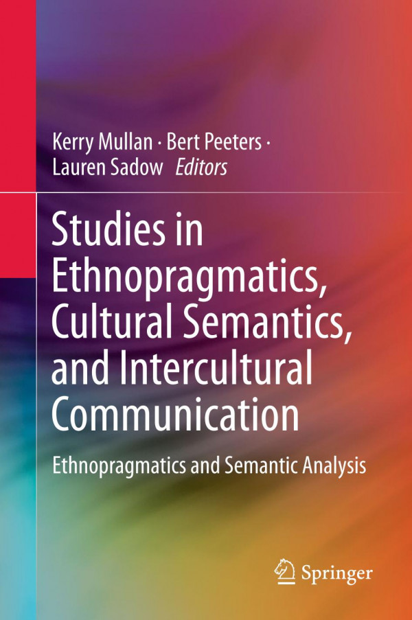 Studies In Ethnopragmatics Cultural Semantics And Intercultural Communication Ethnopragmatics And Semantic Analysis 1st Ed 2020 Kerry Mullan
