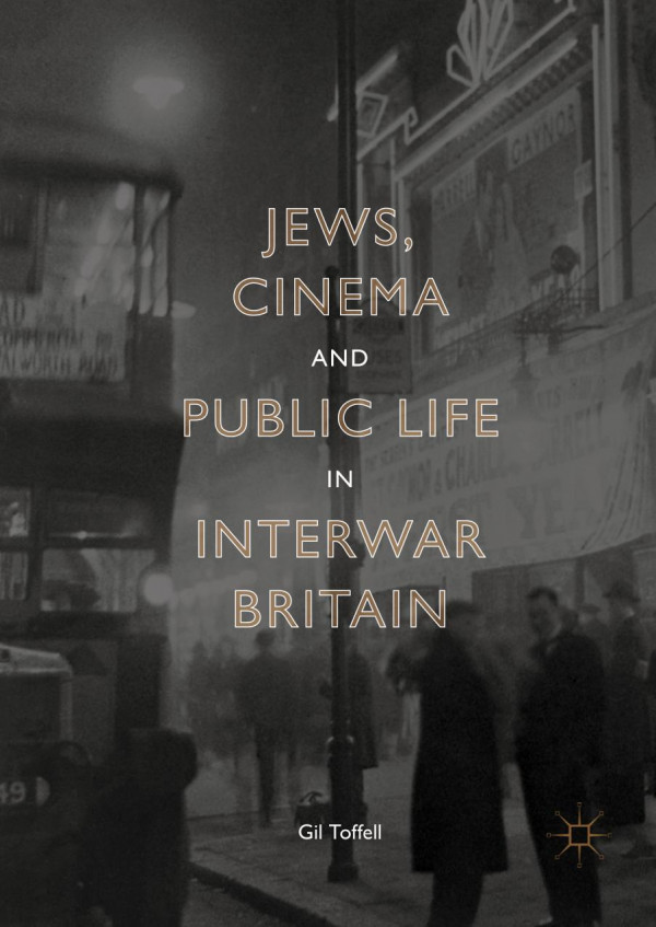 Jews Cinema And Public Life In Interwar Britain 1st Ed Gil Toffell