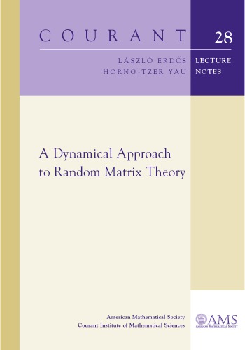 A Dynamical Approach To Random Matrix Theory Lszl Erds Horngtzer Yau