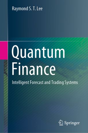 Quantum Finance Intelligent Forecast And Trading Systems Raymond S T Lee