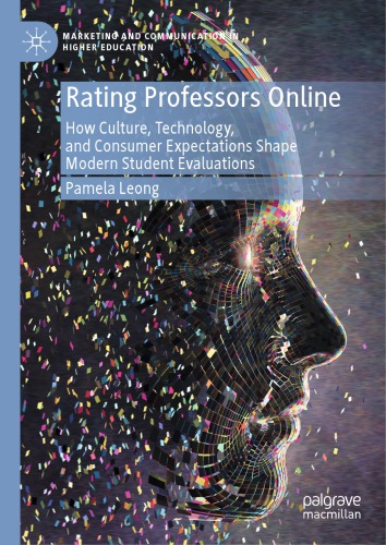 Rating Professors Online How Culture Technology And Consumer Expectations Shape Modern Student Evaluations 1st Edition Pamela Leong