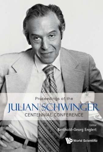 Proceedings Of The Julian Schwinger Centennial Conference 712 February 2018 National University Of Singapore Englert