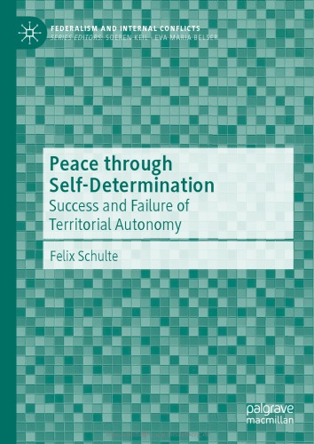 Peace Through Selfdetermination Success And Failure Of Territorial Autonomy Felix Schulte