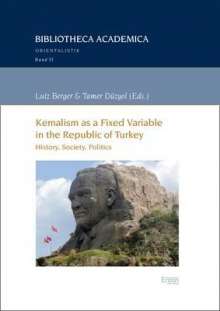 Kemalism As A Fixed Variable In The Republic Of Turkey History Society Politics Lutz Berger