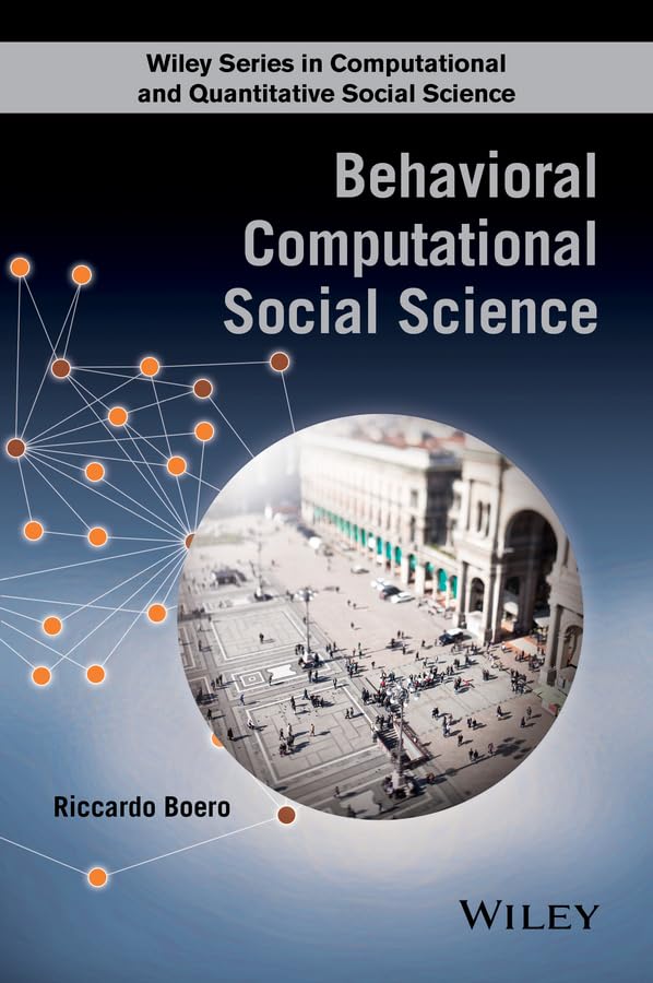 Behavioral Computational Social Science Wiley Series In Computational And Quantitative Social Science Kindle Edition Riccardo Boero