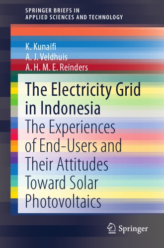 The Electricity Grid In Indonesia The Experiences Of Endusers And Their Attitudes Toward Solar Photovoltaics 1st Edition K Kunaifi