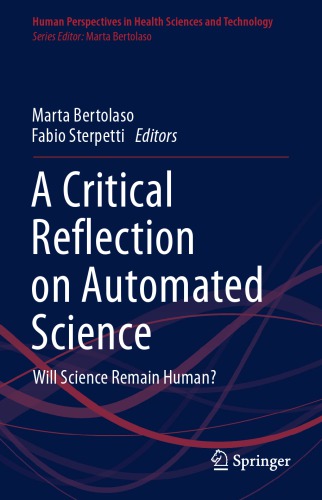 A Critical Reflection On Automated Science Will Science Remain Human 1st Edition Marta Bertolaso