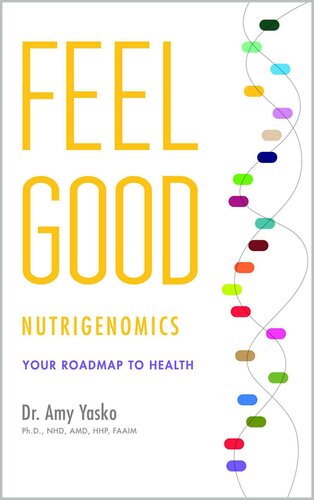 Feel Good Nutrigenomics Your Roadmap To Health Yasko Dr Amy
