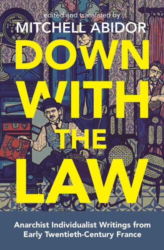 Down With The Law Anarchist Individualist Writings From Early Twentiethcentury France Abidor