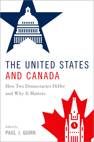 The United States And Canada How Two Democracies Differ And Why It Matters Paul J Quirk