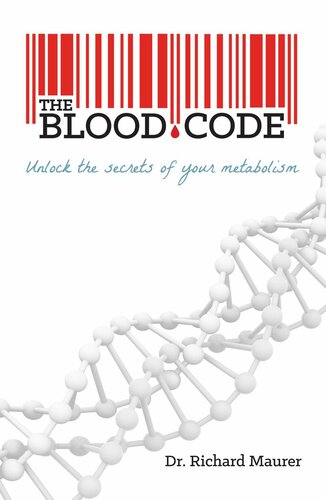 The Blood Code Unlock The Secrets Of Your Metabolism Richard Maurer